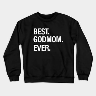 Best Godmom Ever Crewneck Sweatshirt